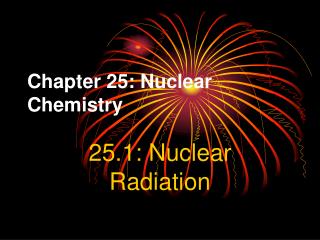 Chapter 25: Nuclear Chemistry