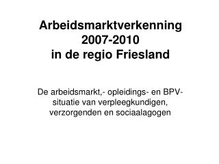 Arbeidsmarktverkenning 2007-2010 in de regio Friesland