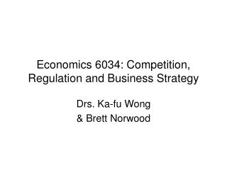 Economics 6034: Competition, Regulation and Business Strategy