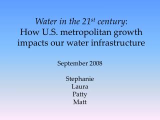 Water in the 21 st century : How U.S. metropolitan growth impacts our water infrastructure