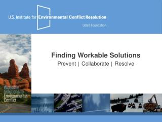 Finding Workable Solutions Prevent │ Collaborate │ Resolve