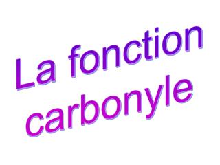 La fonction carbonyle