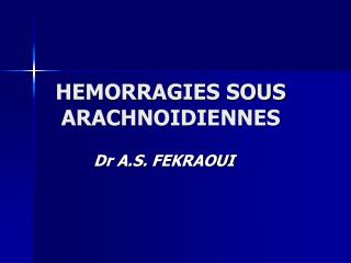 HEMORRAGIES SOUS ARACHNOIDIENNES