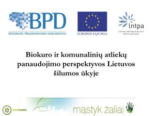 Biokuro ir komunalinių atliekų panaudojimo perspektyvos Lietuvos šilumos ūkyje
