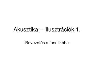 Akusztika – illusztrációk 1.