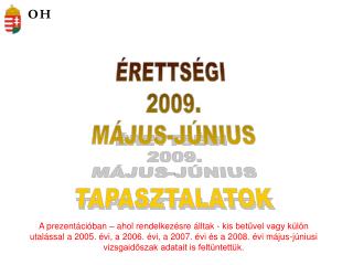 ÉRETTSÉGI 2009. MÁJUS-JÚNIUS TAPASZTALATOK