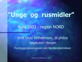 ” Unge og rusmidler ” Kurs 2003 - region NORD