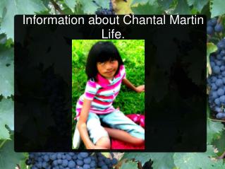 Information about Chantal Martin Life.