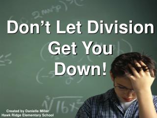Don’t Let Division Get You Down!