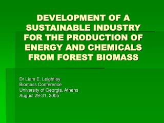 Dr Liam E. Leightley Biomass Conference University of Georgia, Athens August 29-31, 2005