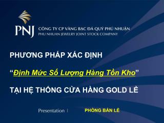 PHƯƠNG PHÁP XÁC ĐỊNH “ Định Mức Số Lượng Hàng Tồn Kho ” TẠI HỆ THỐNG CỬA HÀNG GOLD LẺ