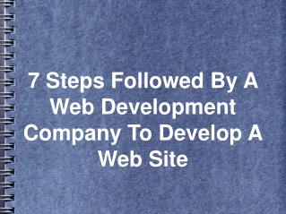 7 Steps Followed By A Web Development Company To Develop A W