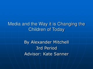 Media and the Way it is Changing the Children of Today