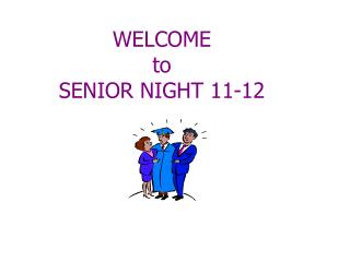 WELCOME to SENIOR NIGHT 11-12