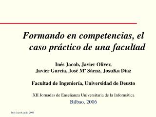 Formando en competencias, el caso práctico de una facultad Inés Jacob, Javier Oliver,