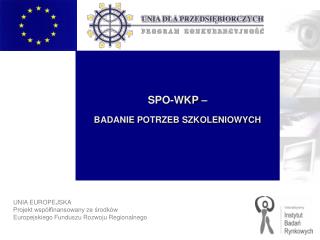 UNIA EUROPEJSKA Projekt współfinansowany ze środków Europejskiego Funduszu Rozwoju Regionalnego