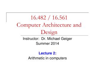 16.482 / 16.561 Computer Architecture and Design