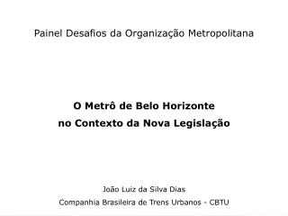 Painel Desafios da Organização Metropolitana O Metrô de Belo Horizonte