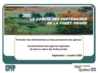 LE COMITÉ DES PARTENAIRES DE LA FORÊT PRIVÉE