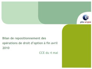 Bilan de repositionnement des opérations de droit d’option à fin avril 2010 CCE du 4 mai
