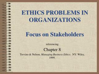 ETHICS PROBLEMS IN ORGANIZATIONS Focus on Stakeholders