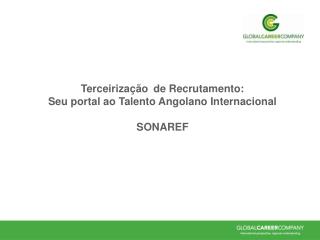 Terceirização de Recrutamento: Seu portal ao Talento Angolano Internacional SONAREF