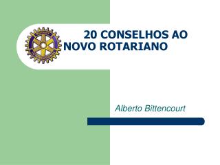 20 CONSELHOS AO NOVO ROTARIANO