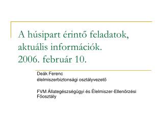 A húsipart érintő feladatok, aktuális információk. 2006. február 10.