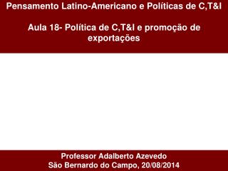 Pensamento Latino-Americano e Políticas de C,T&amp;I