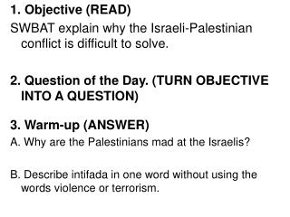 1. Objective (READ) SWBAT explain why the Israeli-Palestinian conflict is difficult to solve.