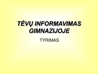 TĖVŲ INFORMAVIMAS GIMNAZIJOJE