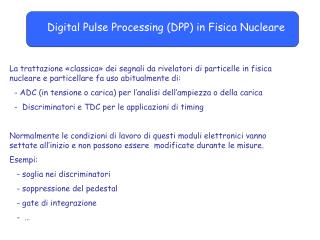 Digital Pulse Processing (DPP) in Fisica Nucleare