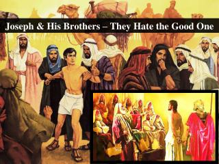 Joseph &amp; His Brothers – They Hate the Good One