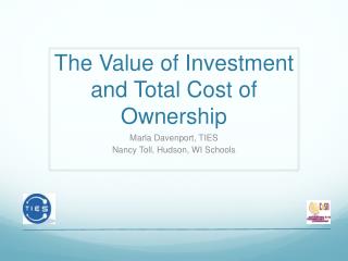 The Value of Investment and Total Cost of Ownership