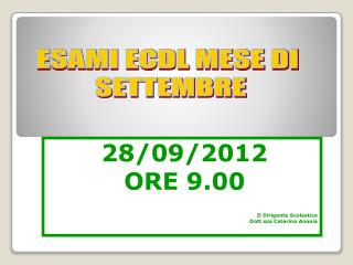 28/09/2012 ORE 9.00 Il Dirigente Scolastico Dott.ssa Caterina Anania