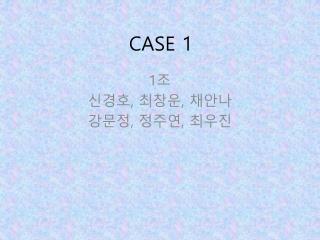 CASE 1