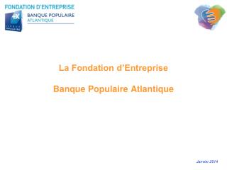 La Fondation d’Entreprise Banque Populaire Atlantique