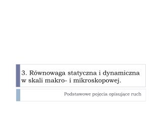 3. Równowaga statyczna i dynamiczna w skali makro- i mikroskopowej.