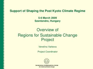 Support of Shaping the Post Kyoto Climate Regime 5-6 March 2009 Szentendre, Hungary