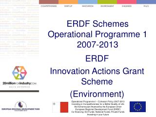 ERDF Schemes Operational Programme 1 2007-2013