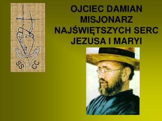 OJCIEC DAMIAN MIS JONARZ NAJŚWIĘTSZYCH SERC JEZUSA I MARYI