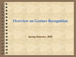 Overview on Gesture Recognition