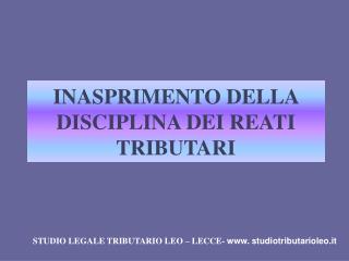 INASPRIMENTO DELLA DISCIPLINA DEI REATI TRIBUTARI