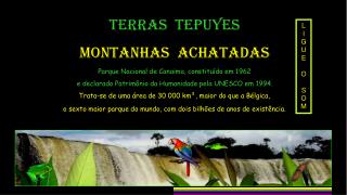 TERRAS TEPUYES MONTANHAS ACHATADAS