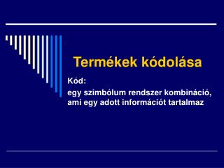 Termékek kódolása