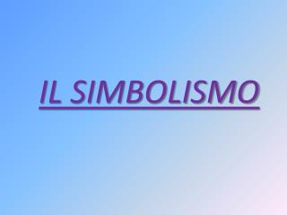 IL SIMBOLISMO