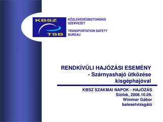 RENDKÍVÜLI HAJÓZÁSI ESEMÉNY - Szárnyashajó ütközése kisgéphajóval