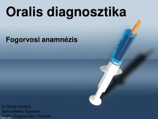 Oralis diagnosztika Fogorvosi anamnézis