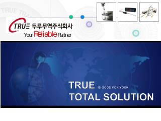 True is good for your Total solution