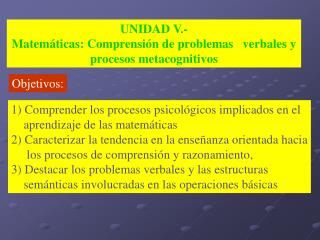 UNIDAD V.- Matemáticas: Comprensión de problemas verbales y procesos metacognitivos